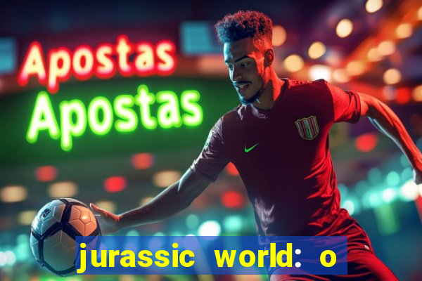 jurassic world: o mundo dos dinossauros filme completo dublado youtube